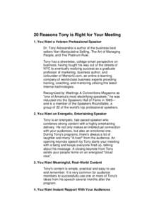 20 Reasons Tony is Right for Your Meeting 1. You Want a Veteran Professional Speaker Dr. Tony Alessandra is author of the business best sellers Non-Manipulative Selling, The Art of Managing People, and The Platinum Rule.