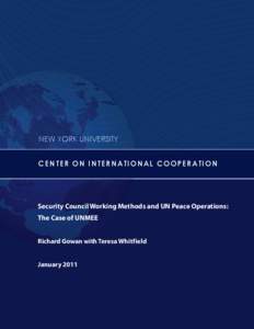NEW YORK UNIVERSITY C EN T ER ON I N TERN A T IO N A L CO O P E R A T IO N Security Council Working Methods and UN Peace Operations: The Case of UNMEE Richard Gowan with Teresa Whitfield
