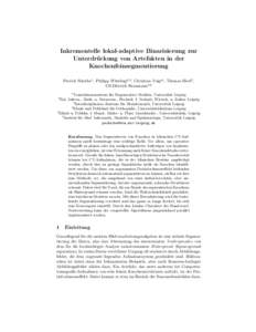 Inkrementelle lokal-adaptive Binarisierung zur Unterdru ¨ ckung von Artefakten in der Knochenfeinsegmentierung Patrick Scheibe1 , Philipp W¨ ustling2,3 , Christian Voigt4 , Thomas Hierl5 ,