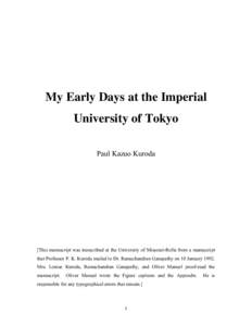 My Early Days at the Imperial University of Tokyo Paul Kazuo Kuroda [This manuscript was transcribed at the University of Missouri-Rolla from a manuscript that Professor P. K. Kuroda mailed to Dr. Ramachandran Ganapathy 