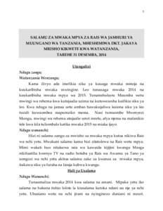 1  SALAMU ZA MWAKA MPYA ZA RAIS WA JAMHURI YA MUUNGANO WA TANZANIA, MHESHIMIWA DKT. JAKAYA MRISHO KIKWETE KWA WATANZANIA, TAREHE 31 DESEMBA, 2014