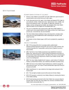 2014 Fact Sheet DENVER UNION STATION AT A GLANCE  Denver’s Union Station is part of RTD FasTracks’ 2004 voter-approved plan to expand transit service across the Denver metro region.
