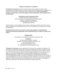 Request a Certification or Verification Certifications of Licensure include the licensee name, license number and status, license issuance date and expiration date, and method of licensure and disciplinary action, if app