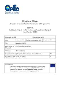 OPerational ECology Ecosystem forecast products to enhance marine GMES applications DG SPACE Collaborative Project - small or medium-scale focused research project Project Number: Deliverable No: 6.2