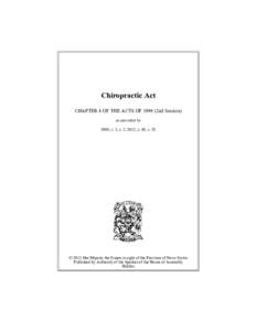 Chiropractic Act CHAPTER 4 OF THE ACTS OF[removed]2nd Session) as amended by 2008, c. 3, s. 2; 2012, c. 48, s. 28  © 2013 Her Majesty the Queen in right of the Province of Nova Scotia