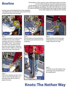 Bowline  The bowline is a knot used to create a fixed loop in the end of a line. It is one of the best known and most widely used knots. On the Nathan, we use it primarily for putting a loop in the end of a dock line for