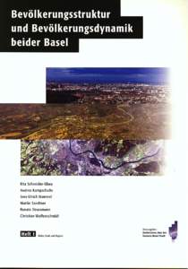 Bevölkerungsstruktur und Bevölkerungsdynamik beider Basel  Impressum Autoren: Prof. Dr. phil. Rita Schneider-Sliwa, Dr. phil. Andrea Kampschulte, Dipl.- Geogr. Jens-Ulrich Nommel, Dipl.- Geogr. Martin Sandtner,