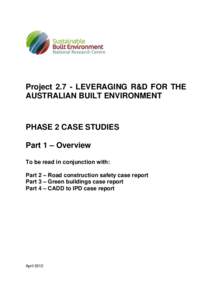 ProjectLEVERAGING R&D FOR THE AUSTRALIAN BUILT ENVIRONMENT PHASE 2 CASE STUDIES Part 1 – Overview To be read in conjunction with: