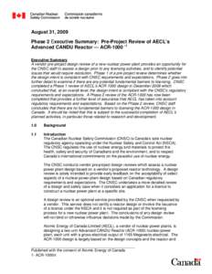 August 31, 2009 Phase 2 Executive Summary: Pre-Project Review of AECL’s Advanced CANDU Reactor — ACR[removed]Executive Summary A vendor pre-project design review of a new nuclear power plant provides an opportunity f