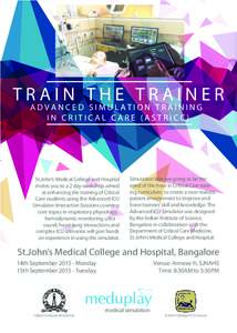 TRAIN THE TRAINER ADVANCED SIMULATION TRAINING IN CRITICAL CARE (ASTRiCC) St.John’s Medical College and Hospital invites you to a 2 day workshop aimed