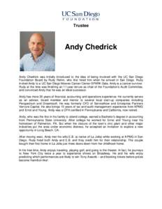 Trustee  Andy Chedrick Andy Chedrick was initially introduced to the idea of being involved with the UC San Diego Foundation Board by Rudy Rehm, who first hired him when he arrived in San Diego. Rudy