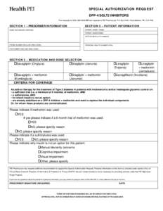 SPECIAL AUTHORIZATION REQUEST DPP-4/SGLT2 INHIBITORS Fax requests toOR mail requests to PEI Pharmacare, P.O. Box 2000, Charlottetown, PE, C1A 7N8 SECTION 1 – PRESCRIBER INFORMATION