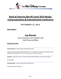 Bank of America Merrill Lynch 2013 Media, Communications & Entertainment Conference SEPTEMBER 12, 2013 Disney Speaker:  Jay Rasulo