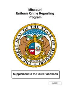 Missouri Uniform Crime Reporting Program Supplement to the UCR Handbook