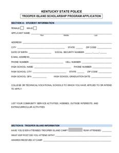 KENTUCKY STATE POLICE TROOPER ISLAND SCHOLARSHIP PROGRAM APPLICATION SECTION A: STUDENT INFORMATION FEMALE:  MALE: