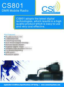 CS801 DMR Mobile Radio CS801 adopts the latest digital technologies, which results in a high quality product which is easy to use and very cost effective.