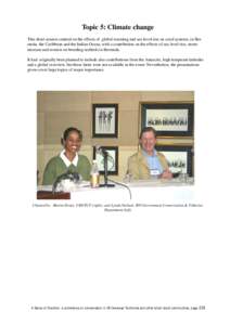 Topic 5: Climate change This short session centred on the effects of global warming and sea-level rise on coral systems, in Bermuda, the Caribbean and the Indian Ocean, with a contribution on the effects of sea-level ris