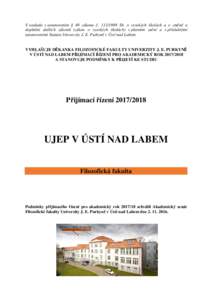 V souladu s ustanovením § 49 zákona č. Sb. o vysokých školách a o změně a doplnění dalších zákonů (zákon o vysokých školách) v platném znění a s příslušnými ustanoveními Statutu Univer