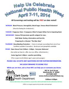 All Screenings and testing will be FREE on date noted! MONDAY: Blood Pressure, Hemoglobin, Blood Sugar, Venous Blood Cholesterol (Must be fasting for cholesterol.) TUESDAY: Pregnancy Tests—If pregnant, What To Expect W