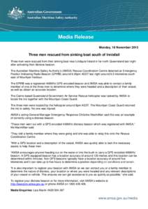 Monday, 18 November[removed]Three men rescued from sinking boat south of Innisfail Three men were rescued from their sinking boat near Lindquist Island in far north Queensland last night after activating their distress bea