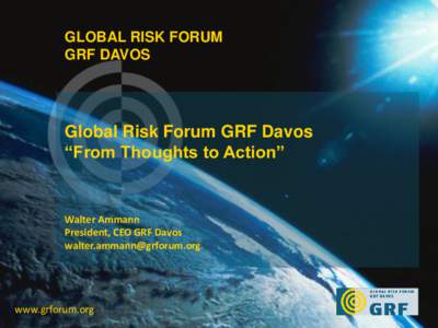 GLOBAL RISK FORUM GRF DAVOS Global Risk Forum GRF Davos “From Thoughts to Action”