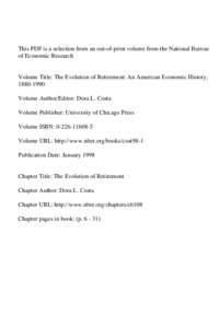 This PDF is a selection from an out-of-print volume from the National Bureau of Economic Research Volume Title: The Evolution of Retirement: An American Economic History, Volume Author/Editor: Dora L. Costa