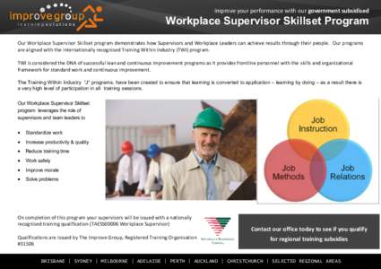 Improve your performance with our government subsidised  Workplace Supervisor Skillset Program Our Workplace Supervisor Skillset program demonstrates how Supervisors and Workplace Leaders can achieve results through thei