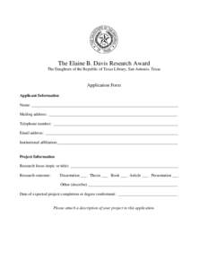 The Elaine B. Davis Research Award The Daughters of the Republic of Texas Library, San Antonio, Texas Application Form Applicant Information Name: ________________________________________________________________________