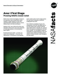 Ares I First Stage Powering NASA’s newest rocket NASA’s Ares I rocket is the flagship of America’s next-generation space transportation system designed to deliver explorers to Earth orbit – supporting NASA’s ex