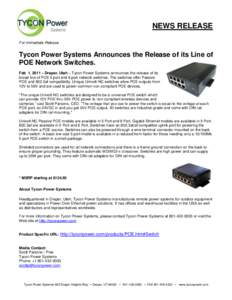 NEWS RELEASE For Immediate Release Tycon Power Systems Announces the Release of its Line of POE Network Switches. Feb 1, 2011 – Draper, Utah – Tycon Power Systems announces the release of its
