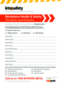 Health and Safety opportunity for your business  Workplace Health & Safety Services and Checks Workplace Health & Safety Services Registration Once completed, please scan and email this form to: 