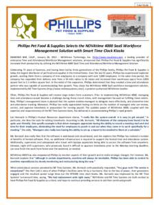 Case Study  Phillips Pet Food & Supplies Selects the NOVAtime 4000 SaaS Workforce Management Solution with Smart Time Clock Kiosks DIAMOND BAR, CALIF., January 28, 2013 – NOVAtime Technology, Inc. (http://www.novatime.