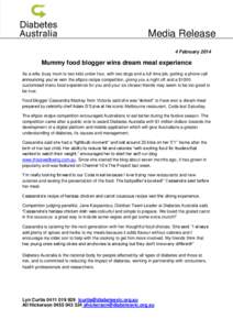 Media Release 4 February 2014 Mummy food blogger wins dream meal experience As a wife, busy mum to two kids under four, with two dogs and a full time job, getting a phone call announcing you’ve won the eftpos recipe co