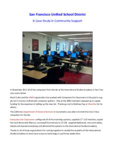 San Francisco Unified School District A Case Study in Community Support In November 2012 all of the computers from the lab at the International Studies Academy in San Francisco were stolen. Mark Crafts and the sfBIG orga