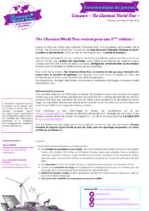 Communiqué de presse Puteaux, le 9 septembre 2014 The Chemical World Tour revient pour une 4ème édition ! Lancé en 2010 par l’Union des Industries Chimiques (UIC) et la Fondation de la Maison de la Chimie, The Chem