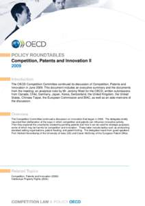 Competition, Patents and Innovation II 2009 The OECD Competition Committee continued its discussion of Competition, Patents and Innovation in June[removed]This document includes an executive summary and the documents from 