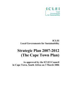 ICLEI Local Governments for Sustainability Strategic Plan[removed]The Cape Town Plan) As approved by the ICLEI Council