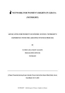 NETWORK FOR WOMEN’S RIGHTS IN GHANA (NETRIGHT) ADVOCATING FOR WOMEN’S ECONOMIC JUSTICE: NETRIGHT’S EXPERIENCE WITH THE AID EFFECTIVENESS PROCESS