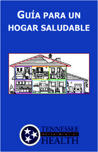 GUÍA PARA UN HOGAR SALUDABLE HOGARES SALUDABLES Los estadounidenses pasan el 90 por ciento de su tiempo bajo techo. Comemos, dormimos y respiramos dentro de nuestros hogares. Un hogar