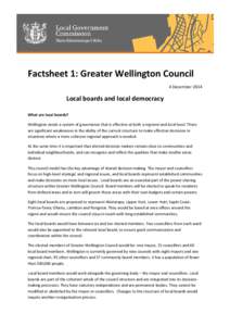 Factsheet 1: Greater Wellington Council 4 December 2014 Local boards and local democracy What are local boards? Wellington needs a system of governance that is effective at both a regional and local level. There