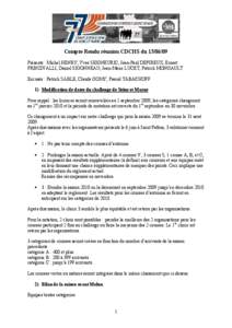 Compte Rendu réunion CDCHS du[removed]Présents : Michel HENRY, Yves SEIGNEURIC, Jean-Paul DEPIREUX, Ernest PRINZIVALLI, Daniel SIGONNEAU, Jean-Marie LUCET, Patrick MONGAULT Excusés : Patrick SABLE, Claude GOMY, Pasca