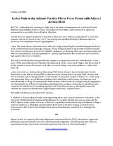 October 24, 2013  Lesley University Adjunct Faculty File to Form Union with Adjunct Action/SEIU  BOSTON – Adjunct faculty teaching at Lesley University have filed a petition with the National Labor
