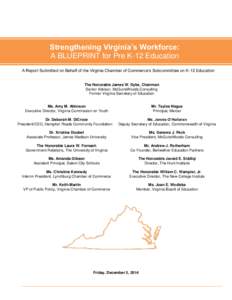 Strengthening Virginia’s Workforce: A BLUEPRINT for Pre K-12 Education A Report Submitted on Behalf of the Virginia Chamber of Commerce’s Subcommittee on K-12 Education The Honorable James W. Dyke, Chairman Senior Ad