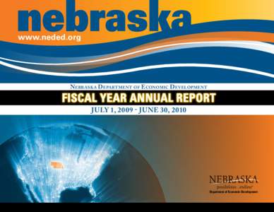 www.neded.org  Nebr ask a Department of E conomic Development Fiscal Year Annual Report July 1, [removed]June 30, 2010