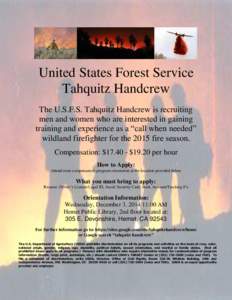 United States Forest Service Tahquitz Handcrew The U.S.F.S. Tahquitz Handcrew is recruiting men and women who are interested in gaining training and experience as a “call when needed” wildland firefighter for the 201