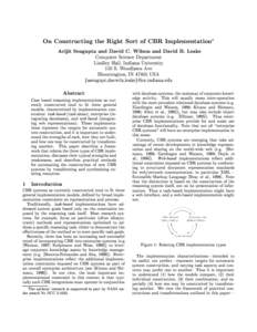 On Constructing the Right Sort of CBR Implementation Arijit Sengupta and David C. Wilson and David B. Leake Computer Science Department Lindley Hall, Indiana University 150 S. Woodlawn Ave Bloomington, IN[removed]USA