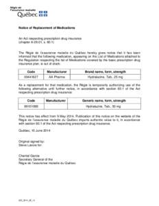 Notice of Replacement of Medications  An Act respecting prescription drug insurance (chapter A-29.01, s[removed]The Régie de l’assurance maladie du Québec hereby gives notice that it has been informed that the followi