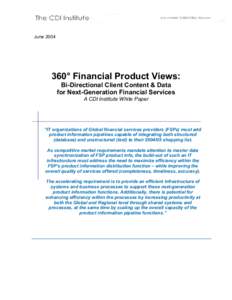 June[removed]° Financial Product Views: Bi-Directional Client Content & Data for Next-Generation Financial Services A CDI Institute White Paper