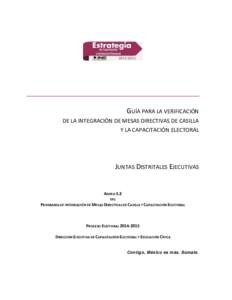 GUÍA PARA LA VERIFICACIÓN DE LA INTEGRACIÓN DE MESAS DIRECTIVAS DE CASILLA Y LA CAPACITACIÓN ELECTORAL JUNTAS DISTRITALES EJECUTIVAS