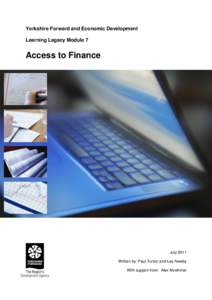 Yorkshire Forward and Economic Development Learning Legacy Module 7 Access to Finance  July 2011